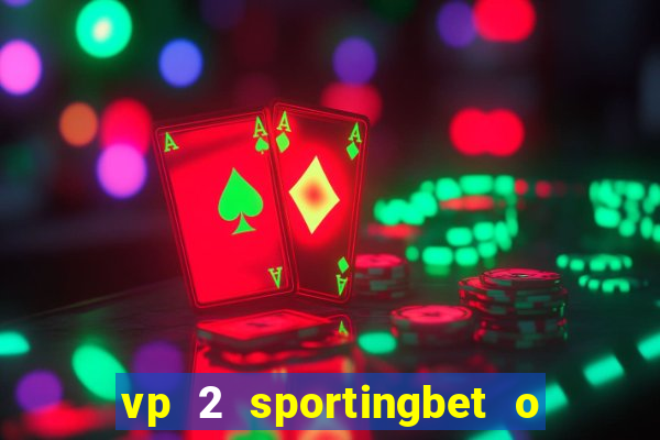 vp 2 sportingbet o que significa